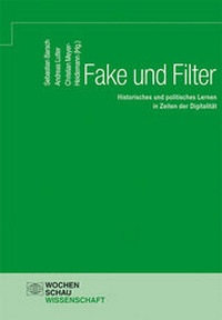 Abbildung von: Fake und Filter - Wochenschau Verlag