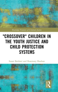 Enlarge image Cover: 'Crossover' Children in the Youth Justice and Child Protection Systems - Routledge