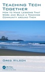 Cover: Teaching Tech Together - Chapman & Hall/CRC