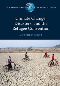 Enlarge image Cover: Climate Change, Disasters, and the Refugee Convention - Cambridge University Press