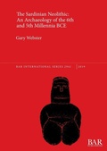 Cover: The Sardinian Neolithic: An Archaeology of the 6th and 5th Millennia BCE - BAR Publishing
