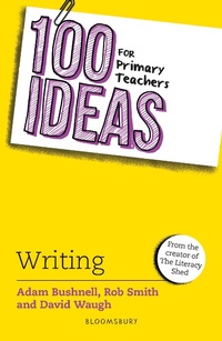 Abbildung von: 100 Ideas for Primary Teachers: Writing - Bloomsbury Education