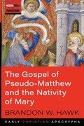 Cover: The Gospel of Pseudo-Matthew and the Nativity of Mary - Wipf & Stock Publishers