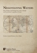 Cover: Negotiating Waters: Seas, Oceans, and Passageways in the Colonial and Postcolonial Anglophone World - Vernon Press