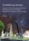 Cover: The Middle Ages Revisited: Studies in the Archaeology and History of Medieval Southern England Presented to Professor David A. Hinton - Archaeopress