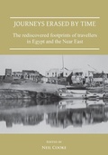Cover: Journeys Erased by Time: The Rediscovered Footprints of Travellers in Egypt and the Near East - Archaeopress Archaeology