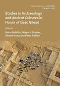 Cover: 'Isaac went out to the field': Studies in Archaeology and Ancient Cultures in Honor of Isaac Gilead - Archaeopress Archaeology
