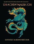 Cover: Malbuecher fuer Erwachsene Drucksachen (Drachen Malbuch) - Farbtherapie