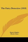 Cover: The Fairy Detective (1919) - Kessinger Publishing