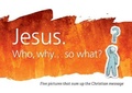 Cover: Jesus. Who, why... so what? - The Good Book Company