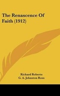 Cover: The Renascence of Faith (1912) - Kessinger Publishing