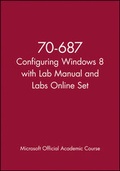 Cover: 70-687 Configuring Windows 8 with Lab Manual and Labs Online Set - Wiley