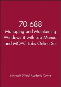 Abbildung von: 70-688 Managing and Maintaining Windows 8 with Lab Manual and MOAC Labs Online Set - Wiley