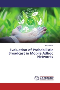 Enlarge image Cover: Evaluation of Probabilistic Broadcast in Mobile Adhoc Networks - LAP Lambert Academic Publishing