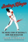 Cover: Swing Kings: The Inside Story of Baseball's Home Run Revolution - HarperCollins