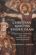 Cover: Christian Martyrs under Islam - Princeton University Press