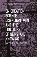 Cover: On Creation, Science, Disenchantment and the Contours of Being and Knowing - Bloomsbury Academic USA