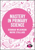Cover: Mastery in primary science - Learning Matters Ltd