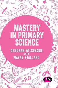 Enlarge image Cover: Mastery in primary science - Learning Matters Ltd