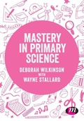 Cover: Mastery in primary science - Learning Matters Ltd