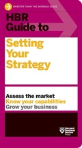 Cover: HBR Guide to Setting Your Strategy - Harvard Business Review Press