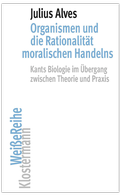 Cover: Organismen und die Rationalit&auml;t moralischen Handelns - Vittorio Klostermann Verlag