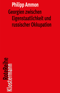 Cover: Georgien zwischen Eigenstaatlichkeit und russischer Okkupation - Vittorio Klostermann Verlag