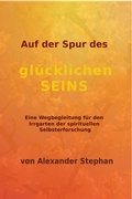 Cover: Auf der Spur des gl&uuml;cklichen Seins - neobooks