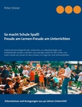Cover: So macht Schule Spa&szlig;! Freude am Lernen-Freude am Unterrichten - Books on Demand