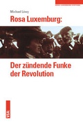 Cover: Rosa Luxemburg: Der z&uuml;ndende Funke der Revolution - VSA