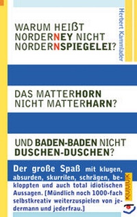Bild vergrößern Bild: Warum heißt Norderney nicht Nordernspiegelei? Das Matterhorn nicht Matterharn? Und Baden-Baden nicht Duschen-Duschen? - KUUUK