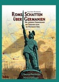 Cover: ROMs Schatten &uuml;ber Germanien - Der 30-j&auml;hrige Freiheitskampf der Germanen gegen die Weltmacht ROM - Verlag DeBehr