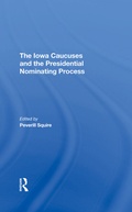 Cover: The Iowa Caucuses And The Presidential Nominating Process - Routledge