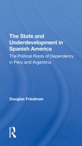 Cover: The State And Underdevelopment In Spanish America - Routledge