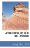 Cover: John Dennis; His Life and Criticism - BiblioLife