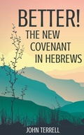 Cover: Better! The New Covenant in Hebrews - Hayes Press
