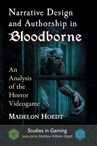 Enlarge image Cover: Narrative Design and Authorship in Bloodborne - McFarland & Co Inc