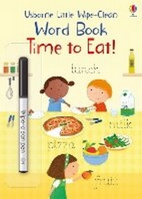 Enlarge image Cover: Little Wipe-Clean Word Book Time to Eat! - Usborne Publishing Ltd