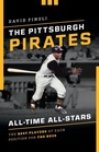 Cover: The Pittsburgh Pirates All-Time All-Stars - The Lyons Press