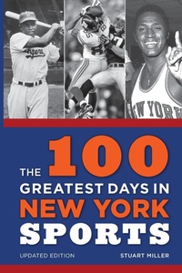 Abbildung von: The 100 Greatest Days in New York Sports - Rowman & Littlefield Publishers