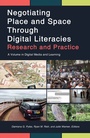 Cover: Negotiating Place and Space through Digital Literacies - Information Age Publishing