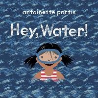 Enlarge image Cover: Hey, Water! - Scallywag Press