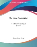 Cover: The Great Peacemaker - Kessinger Publishing