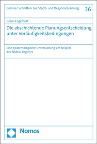 Abbildung von: Die abschichtende Planungsentscheidung unter Vorläufigkeitsbedingungen - Nomos