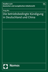 Abbildung von: Die betriebsbedingte Kündigung in Deutschland und China - Nomos