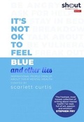 Cover: It's Not OK to Feel Blue (and other lies) - Penguin Books Ltd