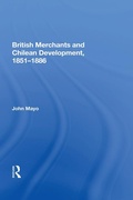 Cover: British Merchants And Chilean Development, 1851-1886 - Routledge