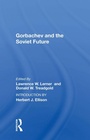 Cover: Gorbachev And The Soviet Future - Routledge