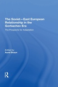 Cover: The Soviet-East European Relationship In The Gorbachev Era - Routledge