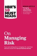 Cover: HBR's 10 Must Reads on Managing Risk (with bonus article "Managing 21st-Century Political Risk" by Condoleezza Rice and Amy Zegart) - Harvard Business Review Press